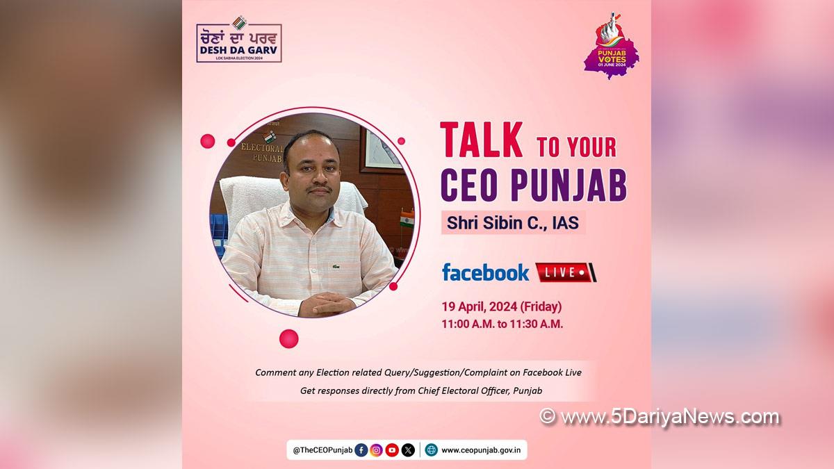 Sibin C, Election Commision Punjab, ECI, Chief Electoral Officer Punjab, Lok Sabha Elections 2024, General Elections 2024, CEO Punjab, Chunav Ka Parv, Desh Ka Garv, The CEO Punjab, No Voter To Be Left Behind 