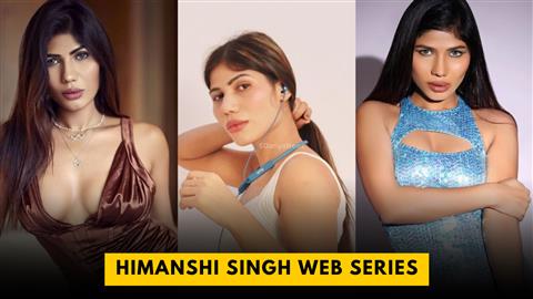 Himanshi Singh Web Series