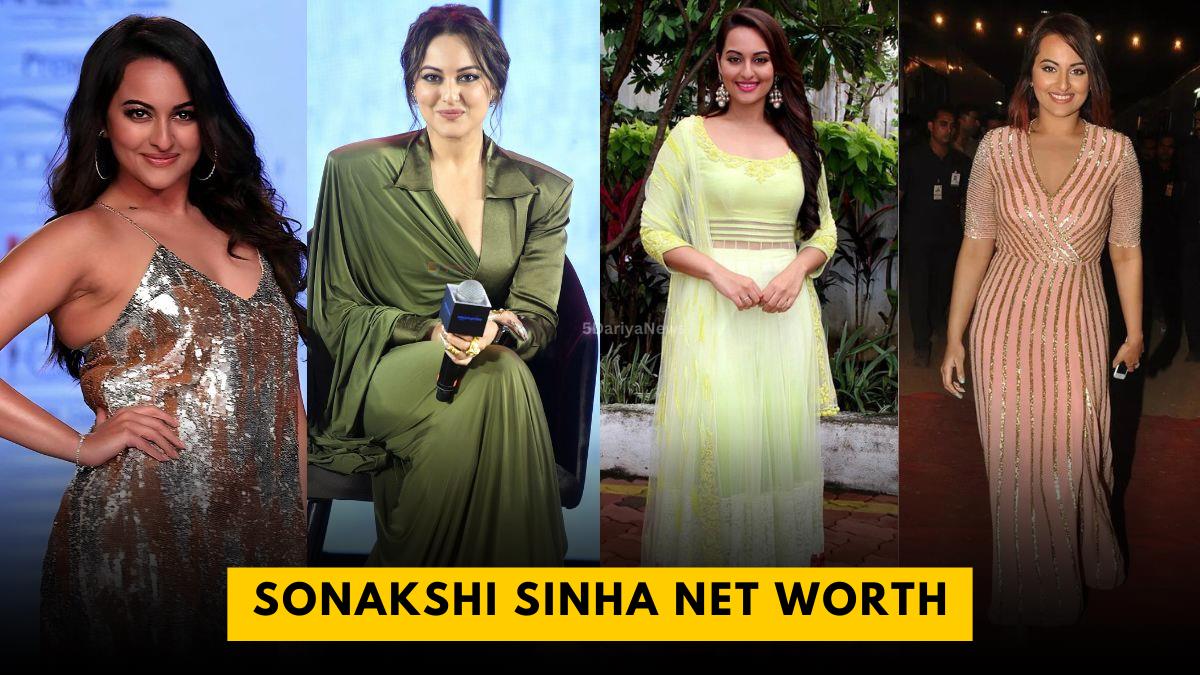 Sonakshi Sinha Net Worth