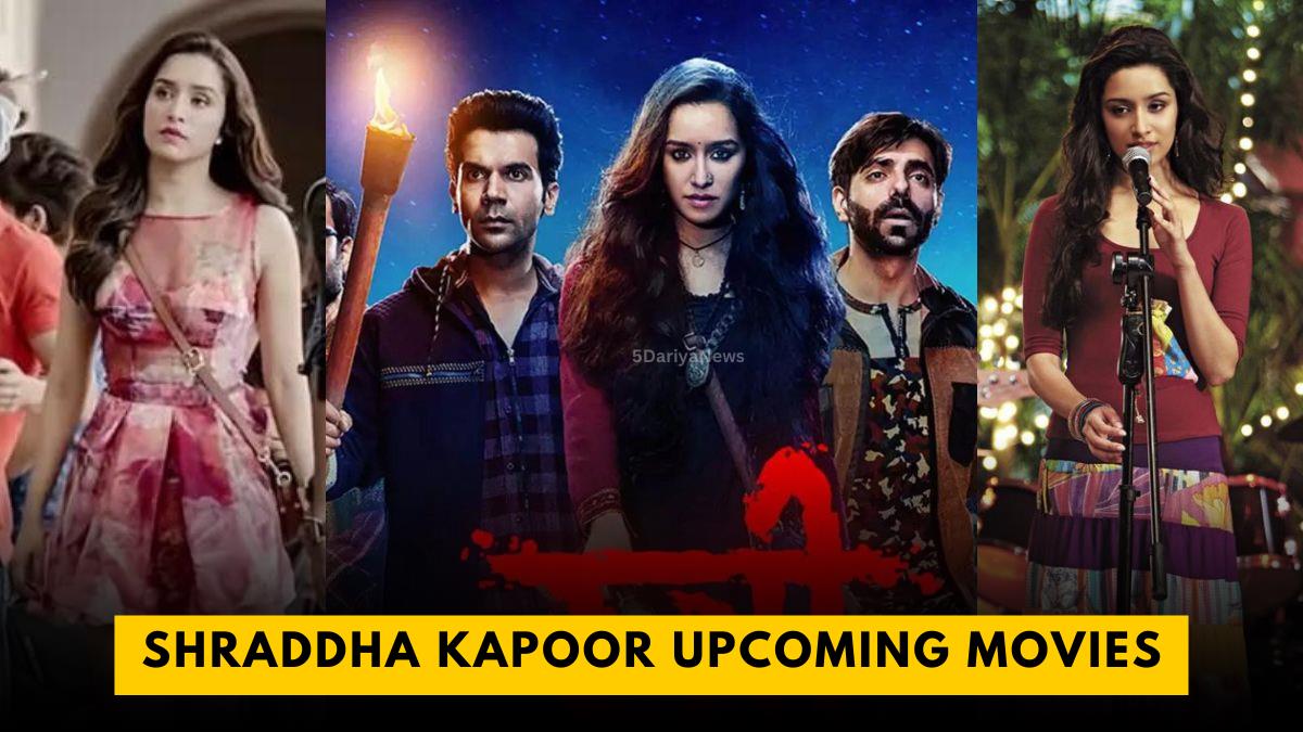 Shraddha Kapoor Upcoming Movies