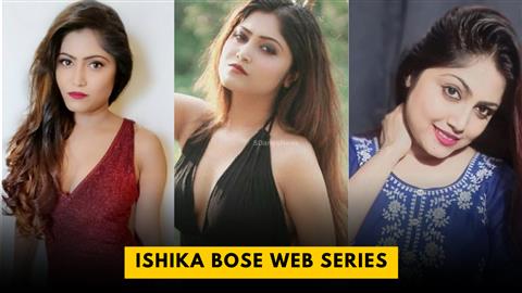 Ishika Bose Web Series