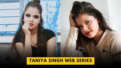 Taniya Singh Web Series