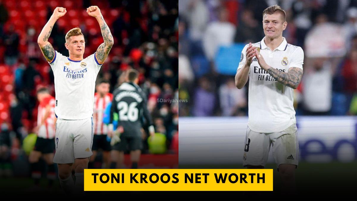 Toni Kroos Net Worth