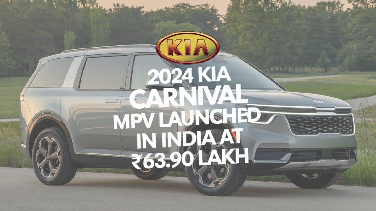 2024 Kia Carnival MPV Launched in India at ₹63.90 Lakh: Key Features and Specs Revealed