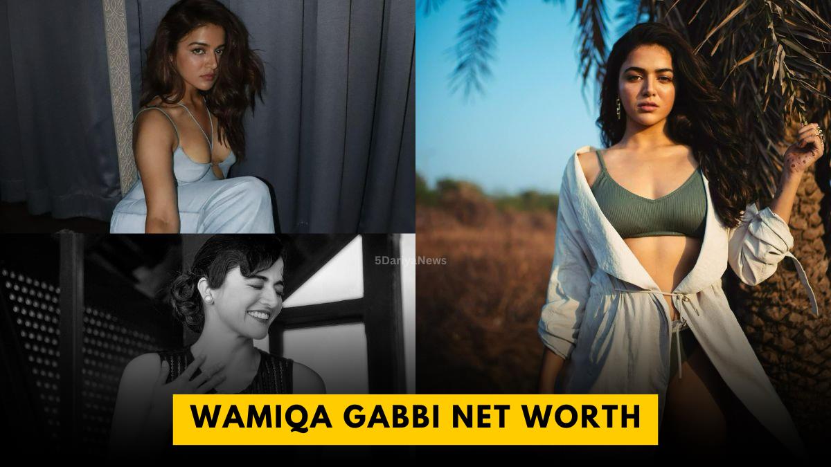 Wamiqa Gabbi Net Worth