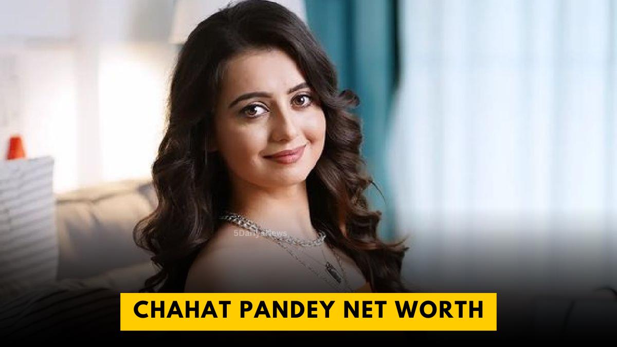 Chahat Pandey Net Worth