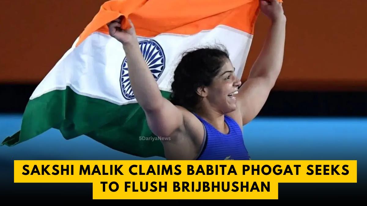 Sakshi Malik Claims Babita Phogat Seeks to Flush Brijbhushan