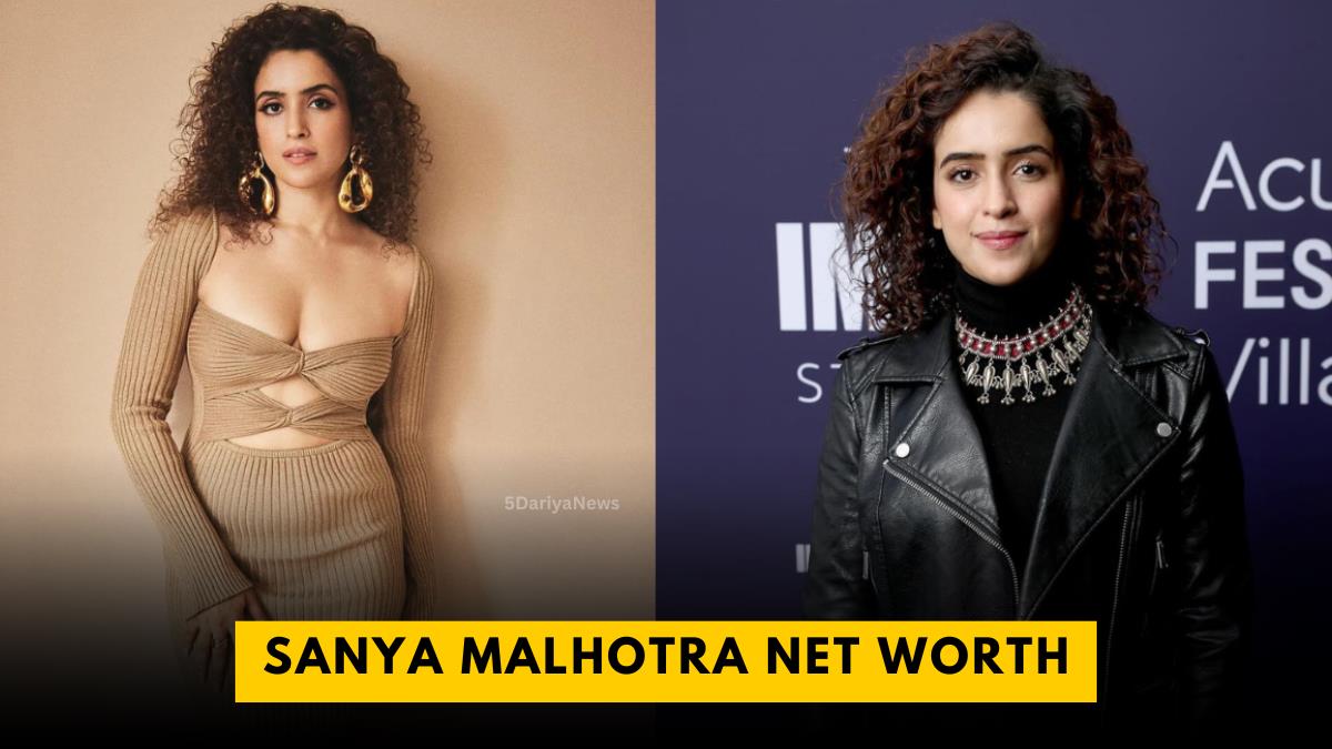 Sanya Malhotra Net Worth