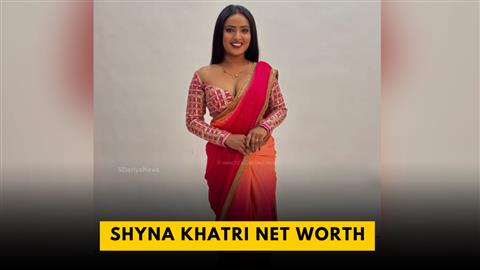 Shyna Khatri Net Worth