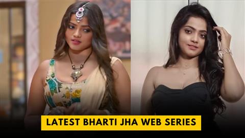 Latest Bharti Jha Web Series