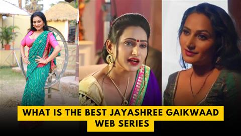 What is the Best Jayashree Gaikwaad Web Series