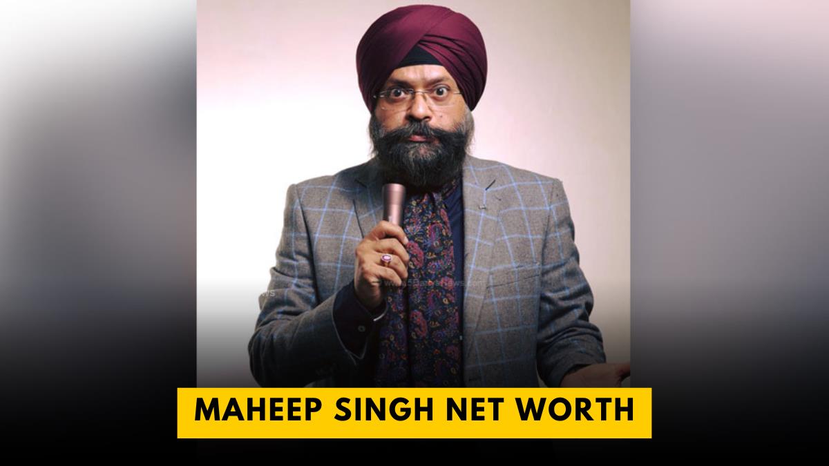 Maheep Singh Net Worth