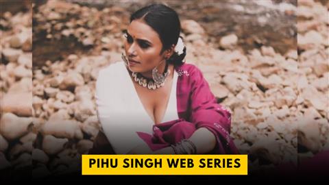 Pihu Singh Web Series