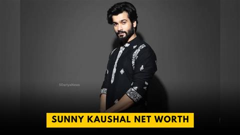 Sunny Kaushal Net Worth