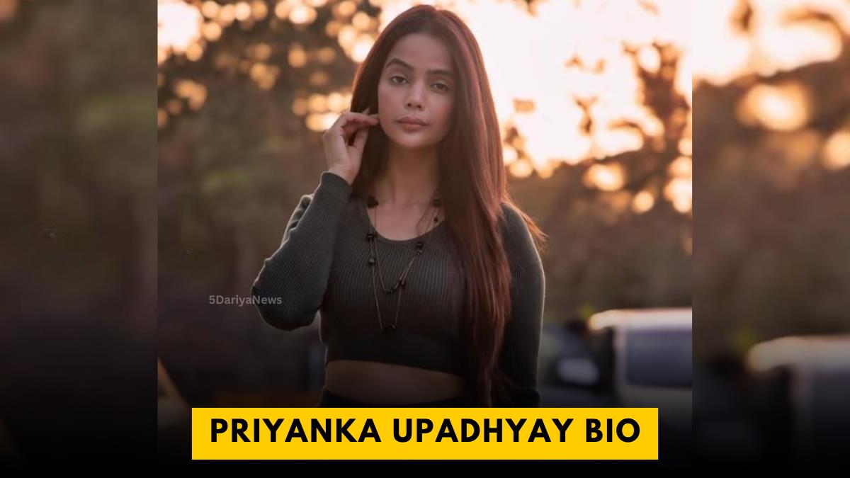 Priyanka Upadhyay Bio