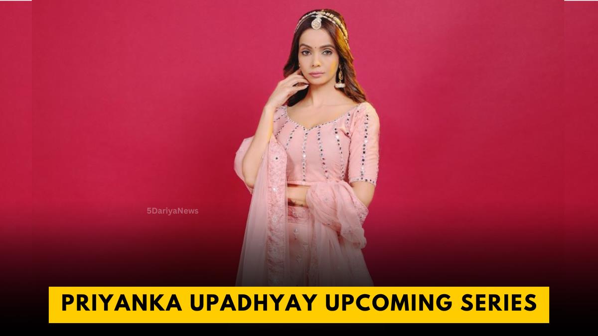 Priyanka Upadhyay Upcoming Web Series