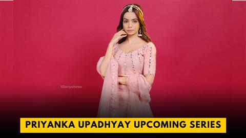 Priyanka Upadhyay Upcoming Web Series