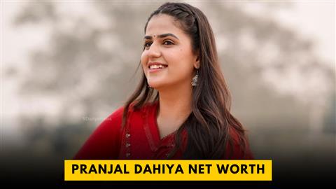 Pranjal Dahiya Net Worth