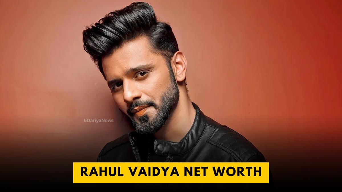 Rahul Vaidya Net Worth