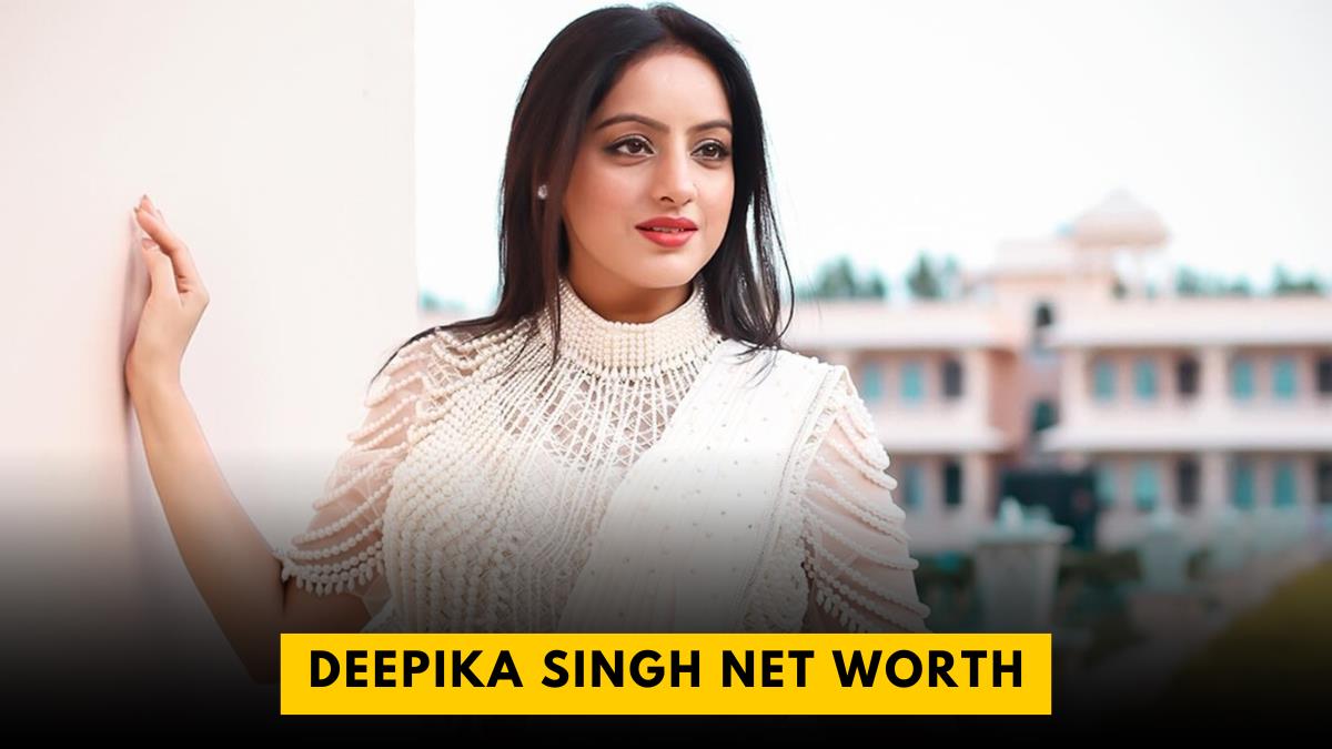 Deepika Singh Net Worth